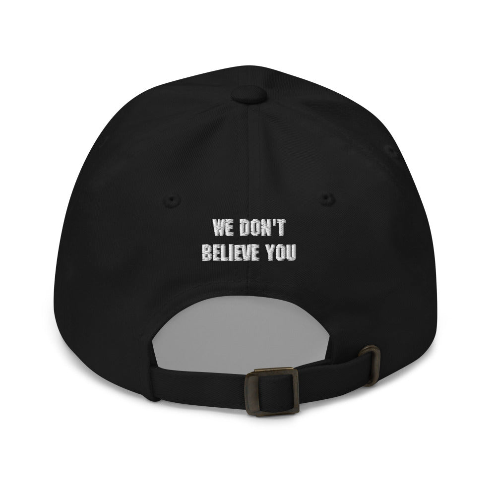 We Don't Believe You Adjustable Cap Back - Black Color - https://ascensionemporium.net